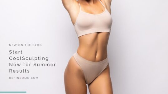 Start CoolSculpting Now for Summer Results | RefinedMD