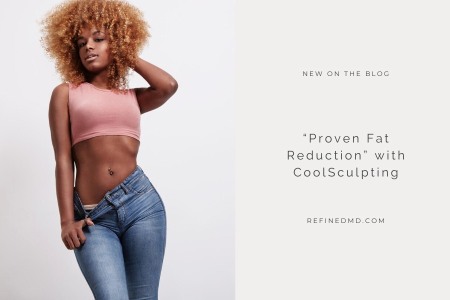 “Proven Fat Reduction” with CoolSculpting | RefinedMD, Los Gatos