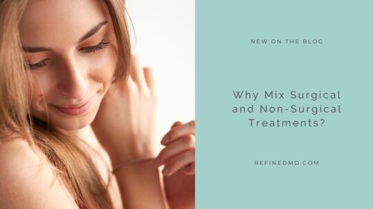 Why Mix Surgical and Non-Surgical Treatments? | RefinedMD