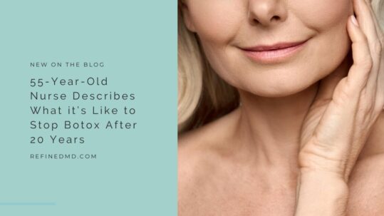 What it’s Like to Stop Botox After 20 Years | RefinedMD, Los Gatos