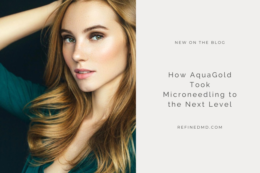 How AquaGold Took Microneedling to the Next Level | RefinedMD