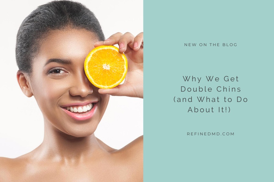 Why We Get Double Chins | RefinedMD, Los Gatos + San Jose
