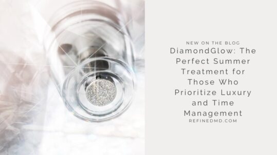 DiamondGlow: The Perfect Summer Treatment | RefinedMD