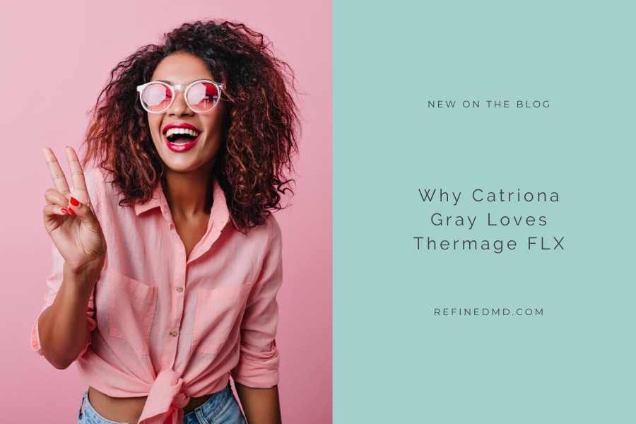 Why Catriona Gray Loves Thermage FLX | RefinedMD, Los Gatos