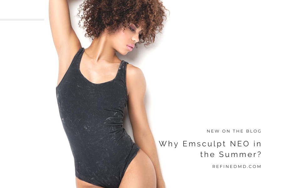 Why Emsculpt NEO in the Summer? | RefinedMD, Los Gatos