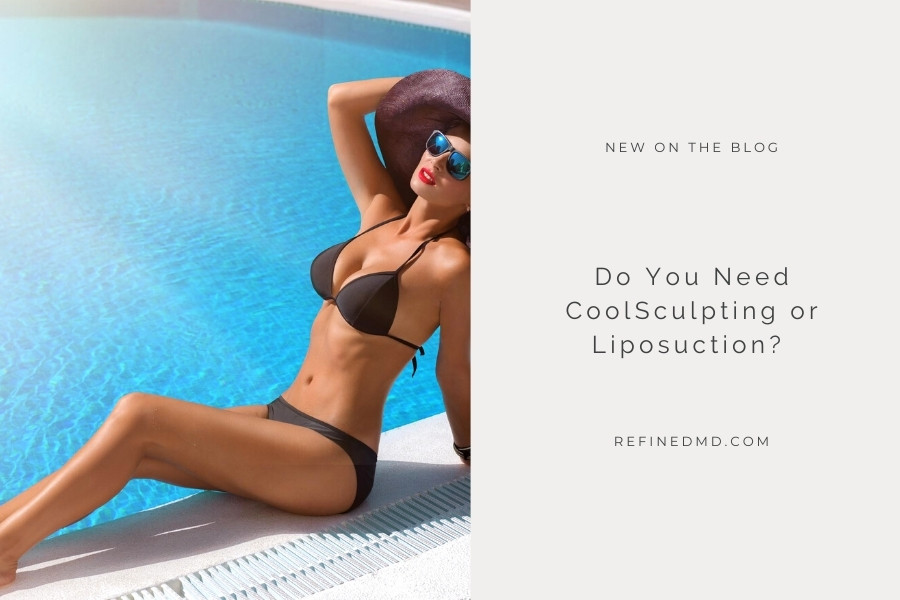 Do You Need CoolSculpting or Liposuction? | RefinedMD