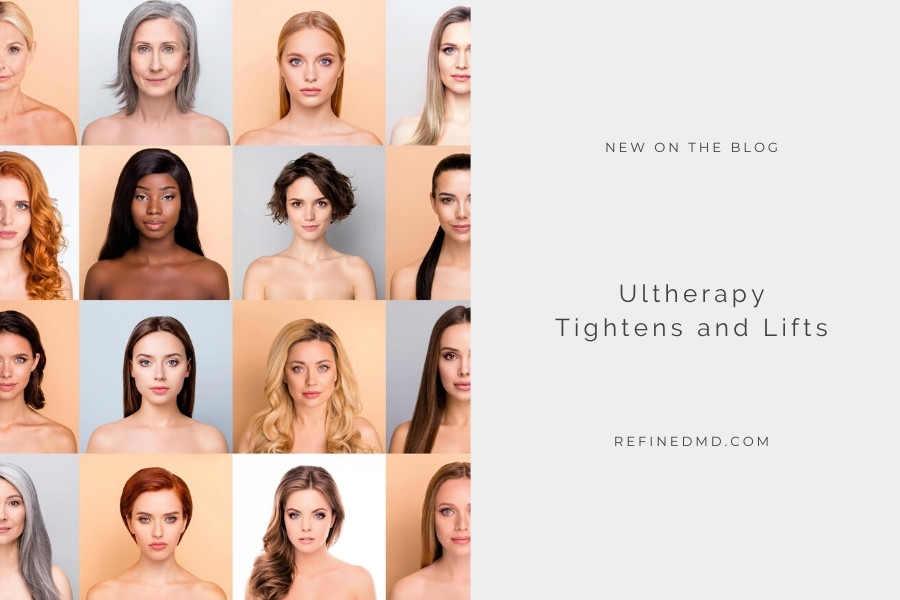 Ultherapy Tightens and Lifts | RefinedMD, Los Gatos + San Jose