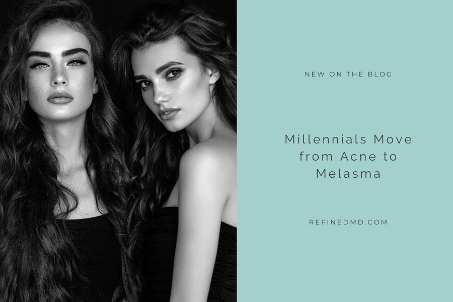 Millennials Move from Acne to Melasma | RefinedMD, Los Gatos